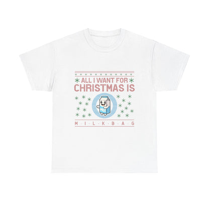 All i Want for Christmas is Milkbag T-Shirt