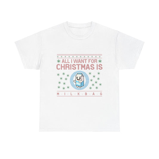 All i Want for Christmas is Milkbag T-Shirt