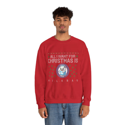 All I Want for Christmas is Milkbag Sweatshirt