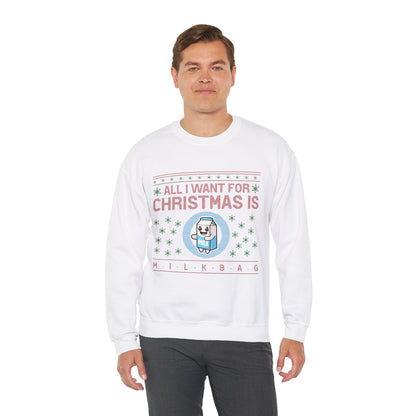 All I Want for Christmas is Milkbag Sweatshirt