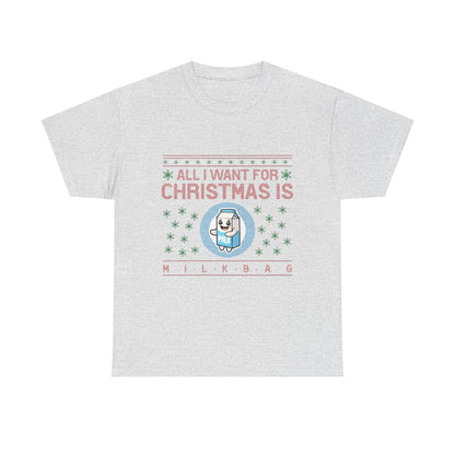 All i Want for Christmas is Milkbag T-Shirt