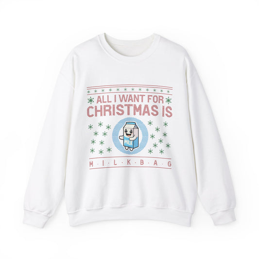 All I Want for Christmas is Milkbag Sweatshirt