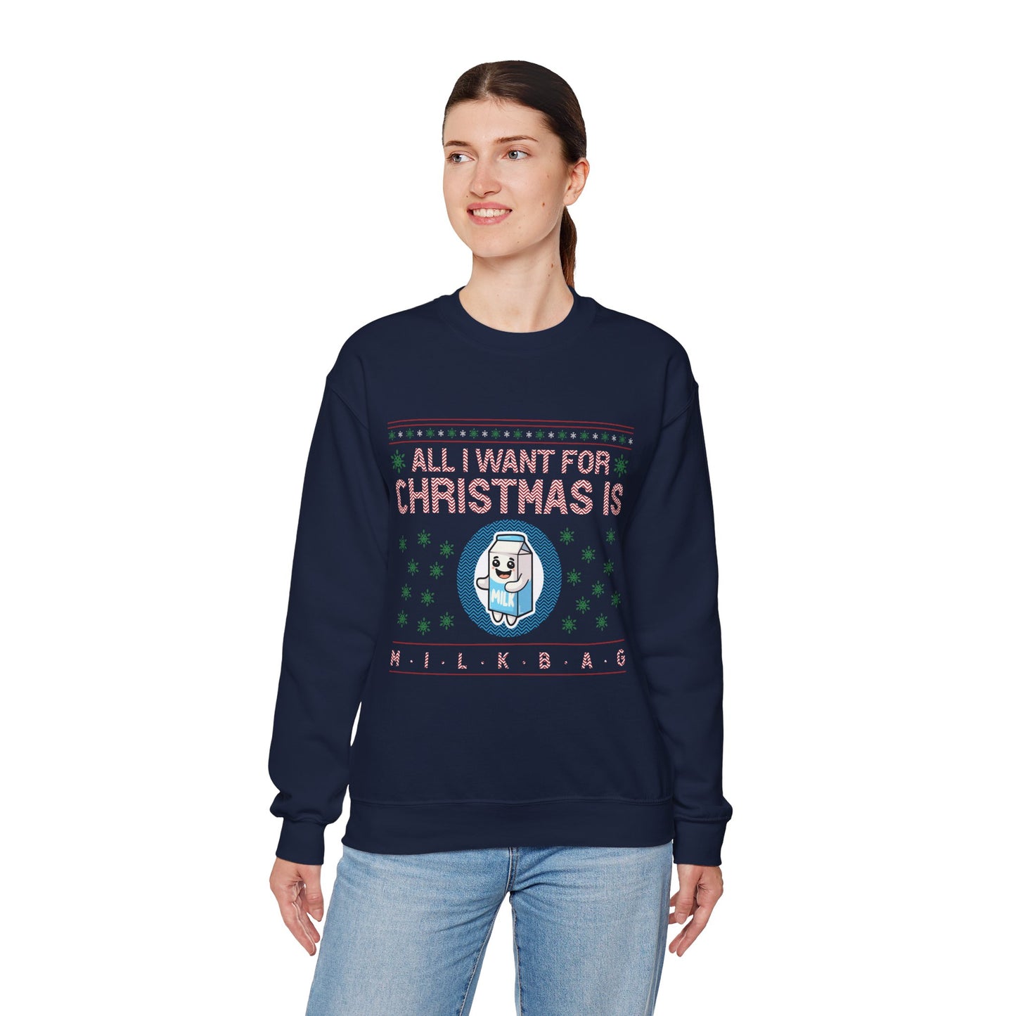 All I Want for Christmas is Milkbag Sweatshirt