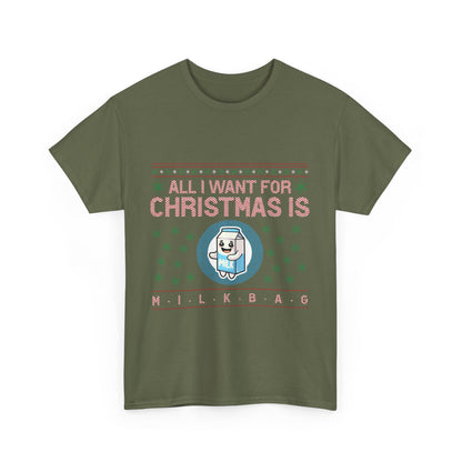 All i Want for Christmas is Milkbag T-Shirt