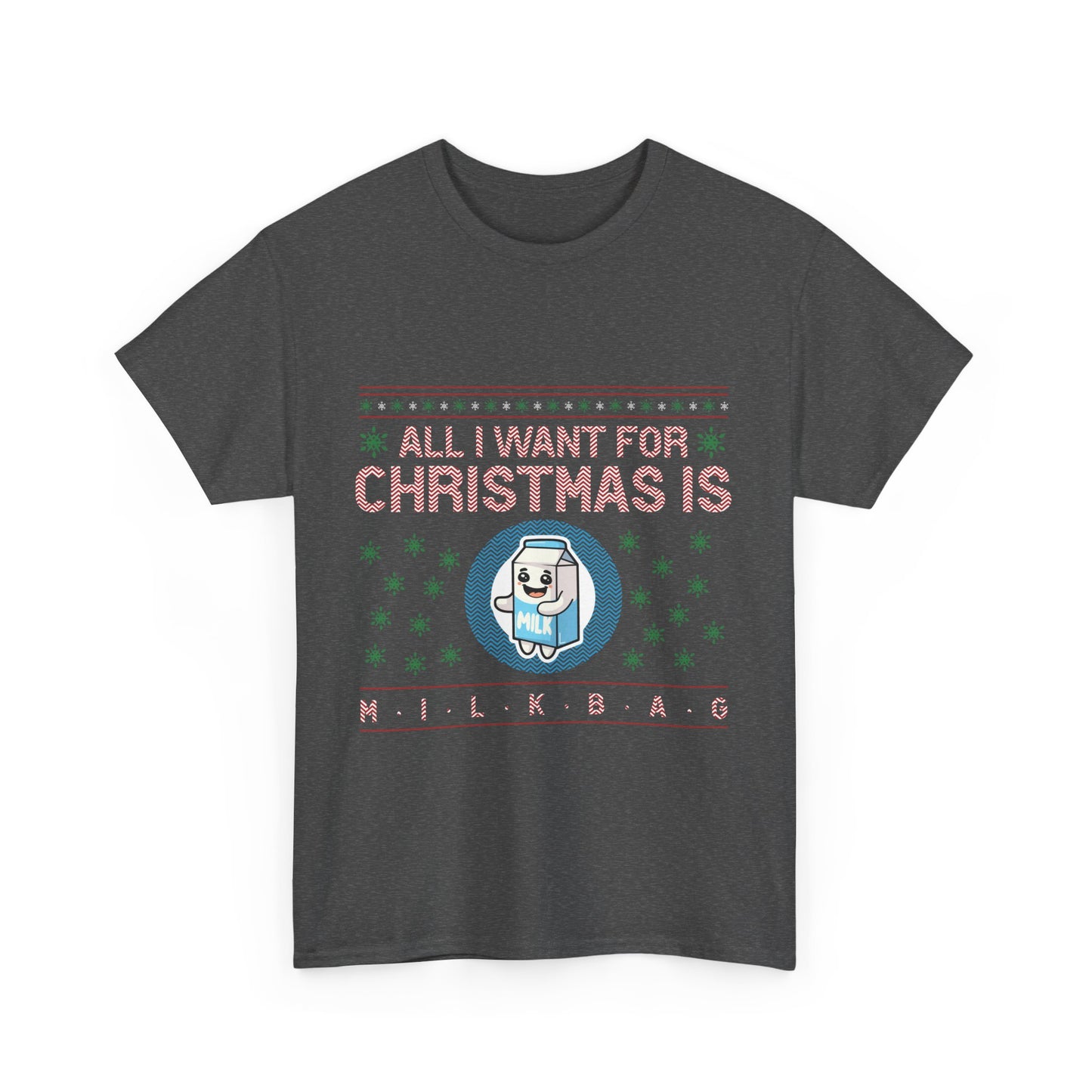 All i Want for Christmas is Milkbag T-Shirt