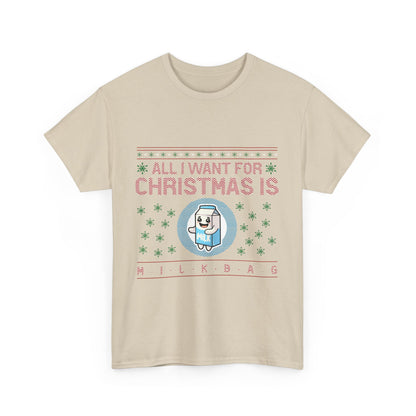 All i Want for Christmas is Milkbag T-Shirt