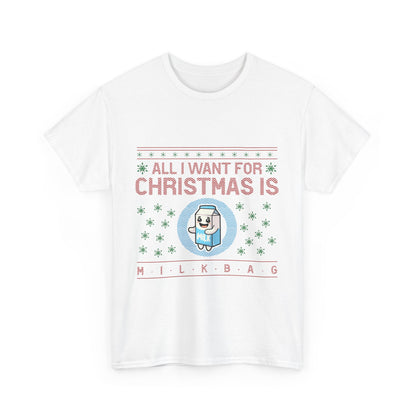 All i Want for Christmas is Milkbag T-Shirt