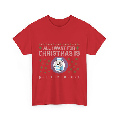 All i Want for Christmas is Milkbag T-Shirt