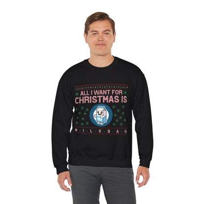 All I Want for Christmas is Milkbag Sweatshirt