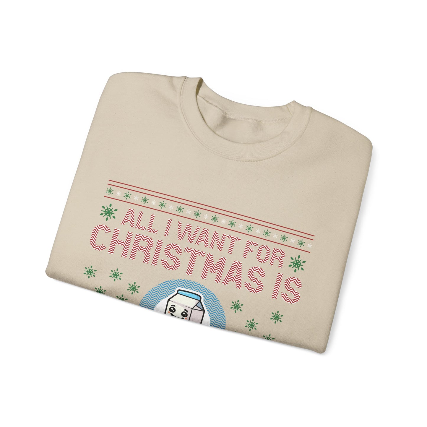 All I Want for Christmas is Milkbag Sweatshirt