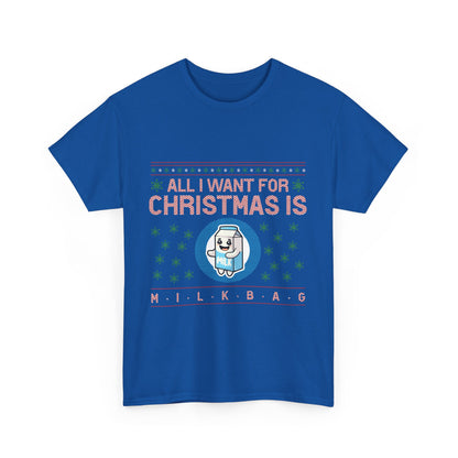 All i Want for Christmas is Milkbag T-Shirt