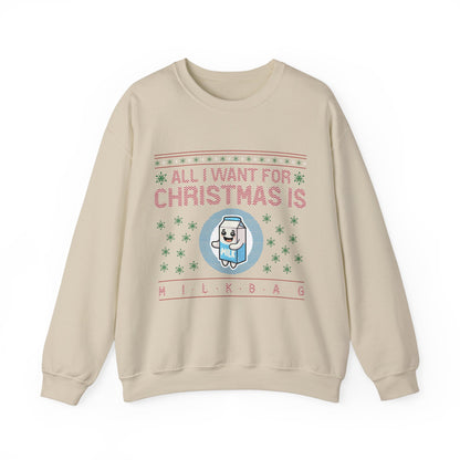 All I Want for Christmas is Milkbag Sweatshirt