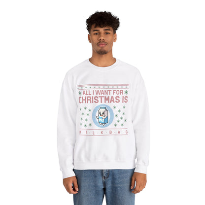 All I Want for Christmas is Milkbag Sweatshirt