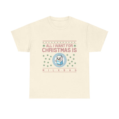 All i Want for Christmas is Milkbag T-Shirt