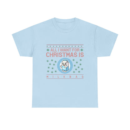 All i Want for Christmas is Milkbag T-Shirt