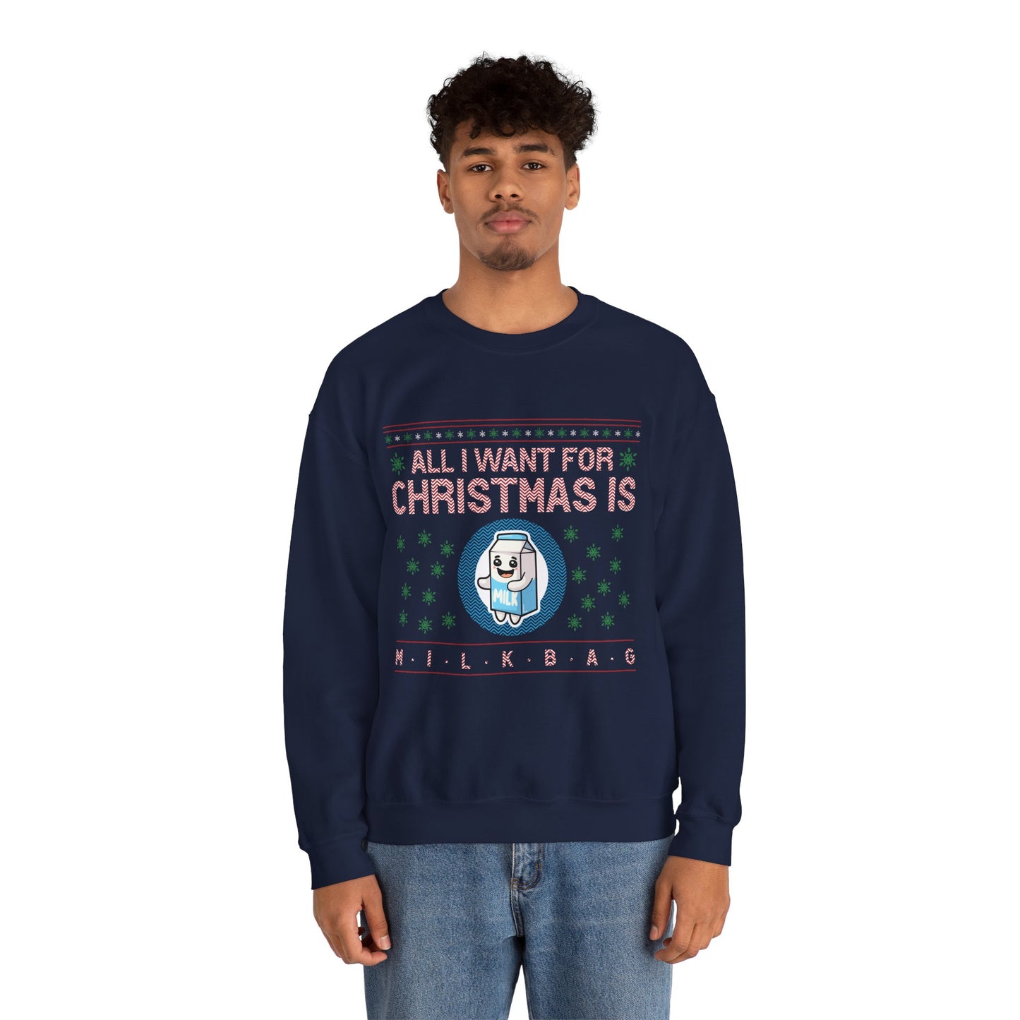 All I Want for Christmas is Milkbag Sweatshirt