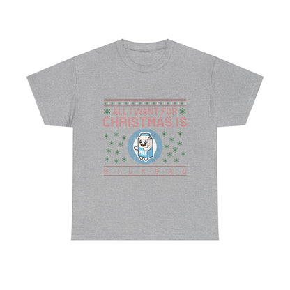 All i Want for Christmas is Milkbag T-Shirt