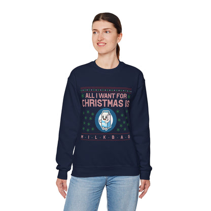 All I Want for Christmas is Milkbag Sweatshirt