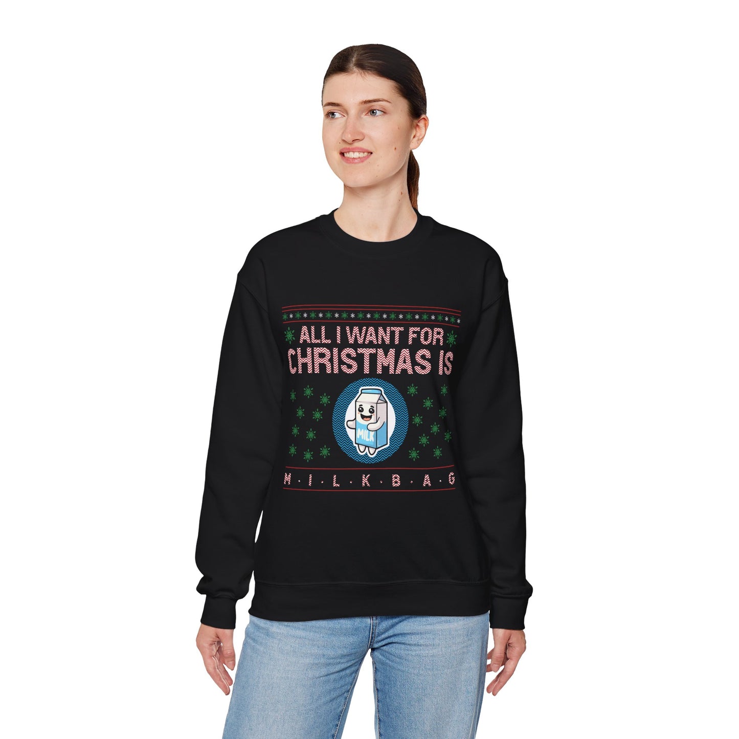 All I Want for Christmas is Milkbag Sweatshirt